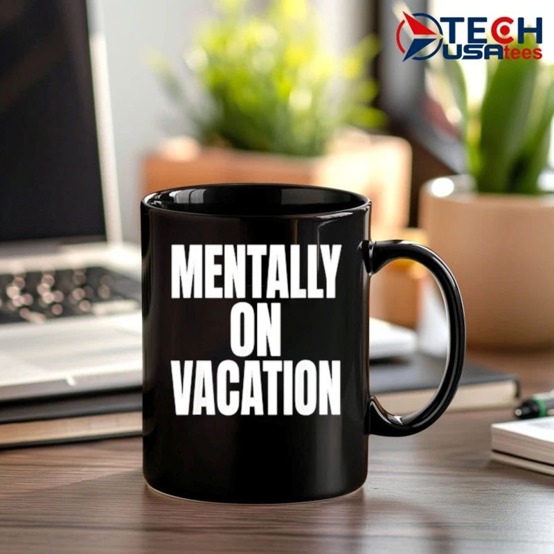 Mentally On Vacation shirt