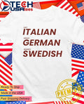 Eat Italien drive German marry Swedish shirt