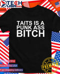 Taits is a punk ass bitch shirt