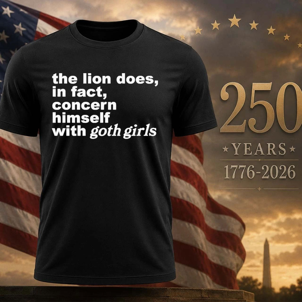 The Lion Does In Fact Concern Himself With Goth Girls Shirt