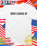 Beer League AF shirt