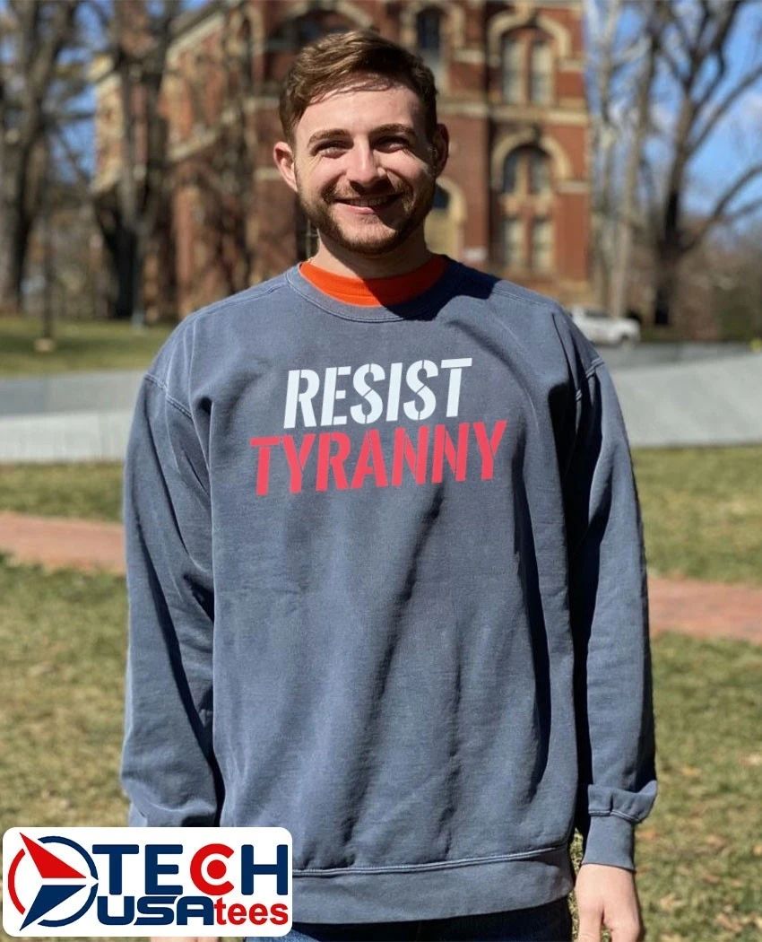 Resist Tyranny shirt