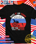 Back it up Terry put it in Reverse what is you doing 4th of July 2026 shirt
