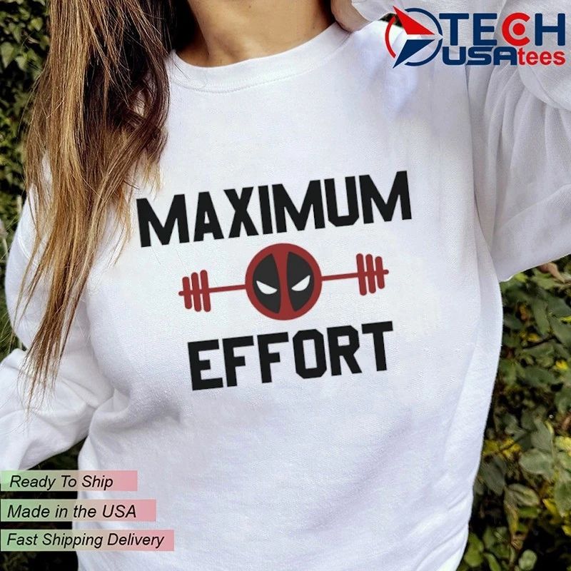 Maximum Effort Deadpool Gym shirt