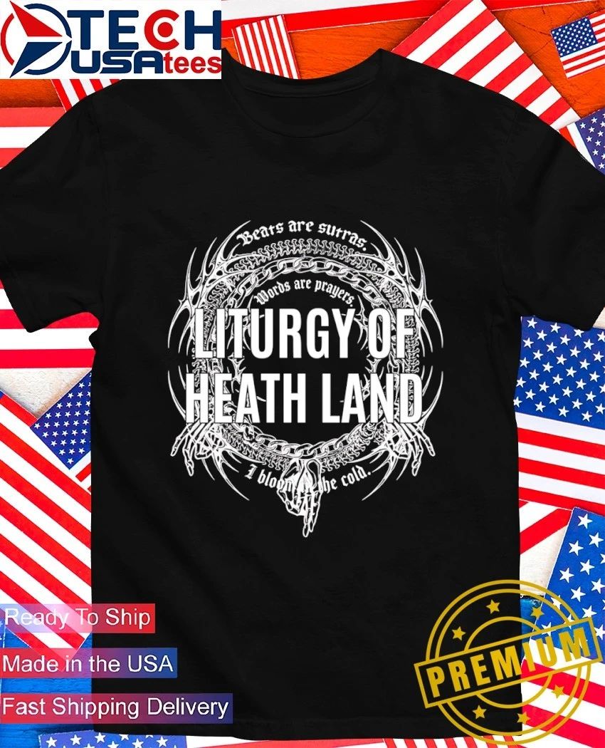 Liturgy of Heath Land shirt