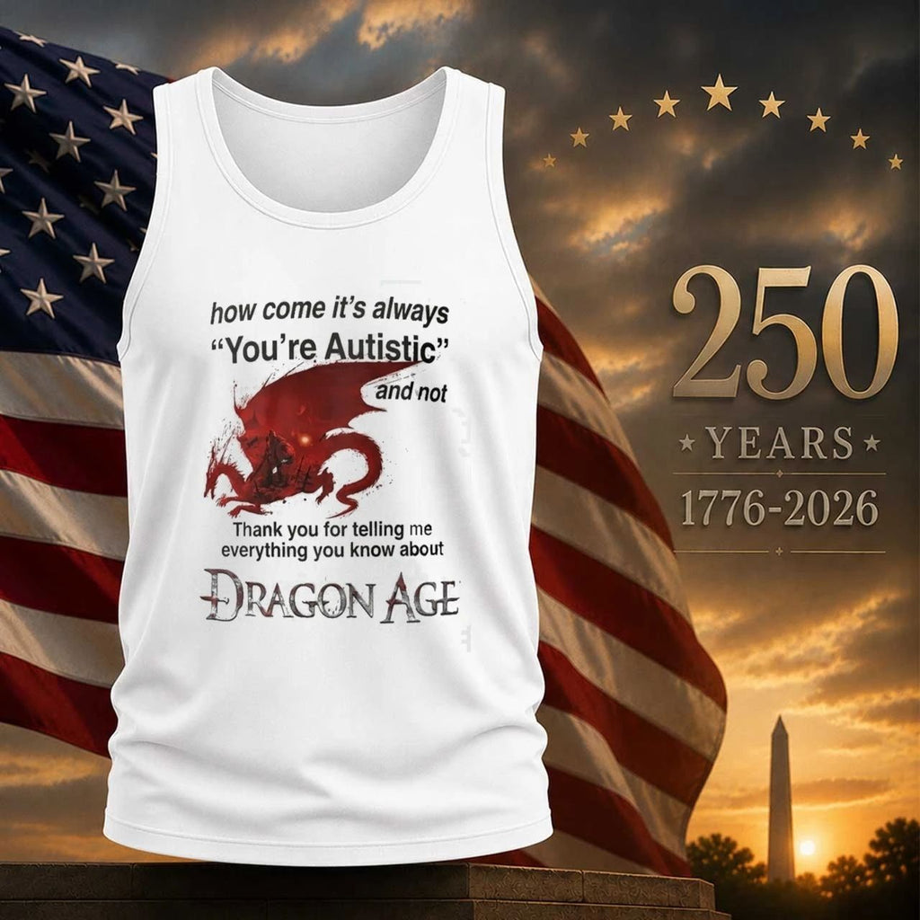 How Come It’s Always You’re Autistic Dragon Age Shirt