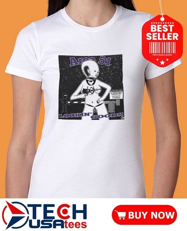 Area 51 Lookin’ Good shirt