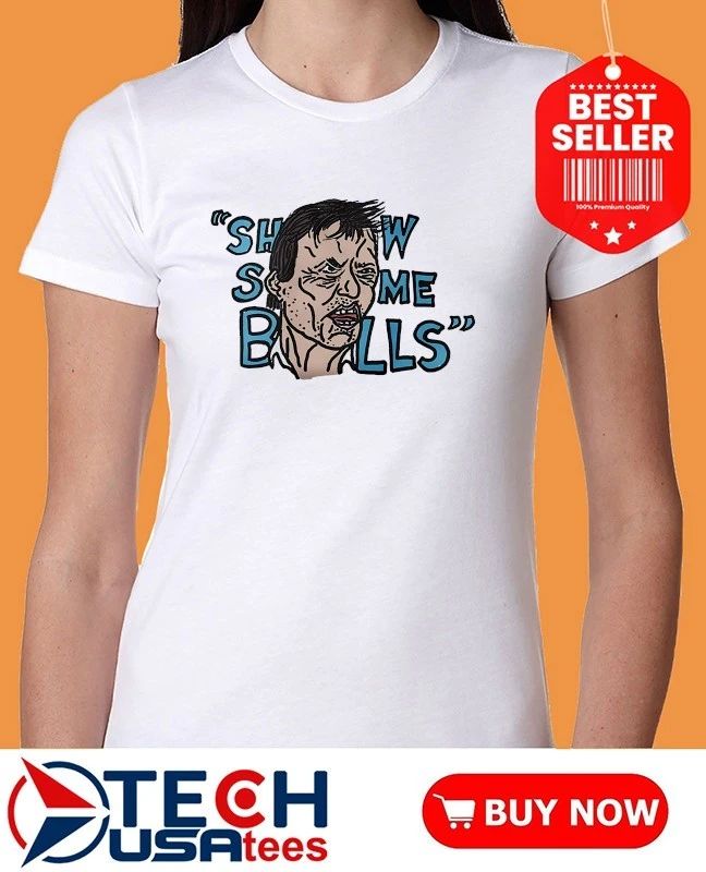 Show the man some balls shirt