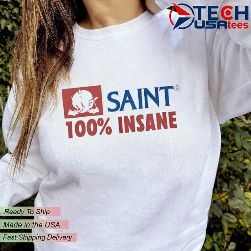 Saint 100 percent insane shirt