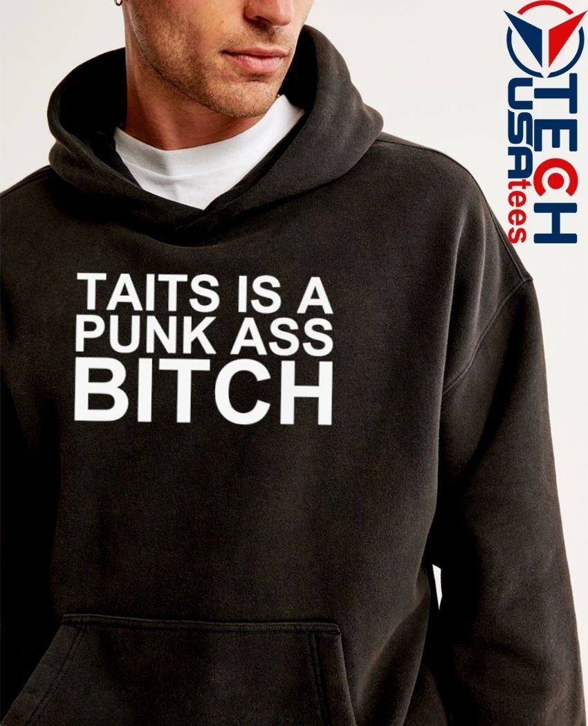 Taits is a punk ass bitch shirt