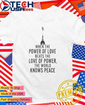 When the power of love beats the love of power the World knows peace NYC skyline shirt
