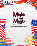 Might magic and feel the Power experience the Magic shirt