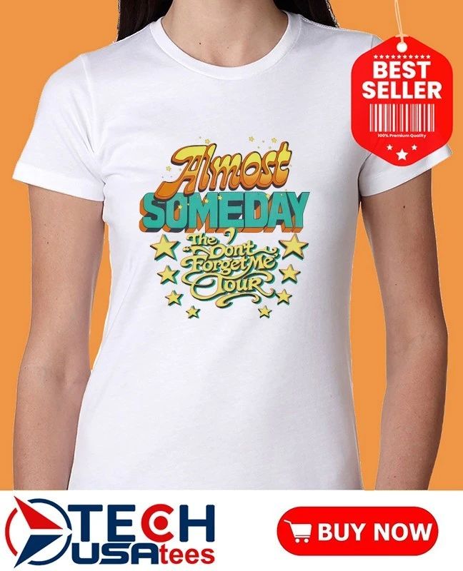 Almost someday the don’t forget me tour shirt