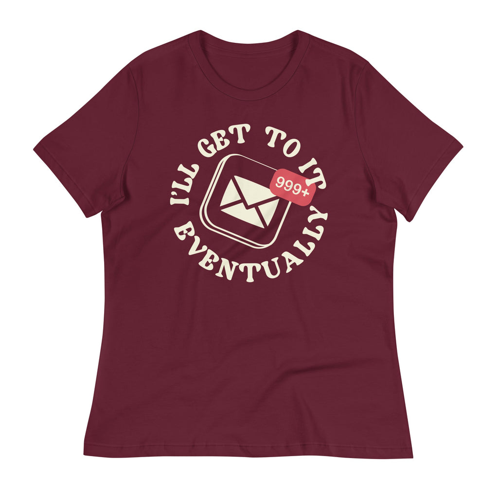 I'll Get To It Eventually Women's Signature Tee