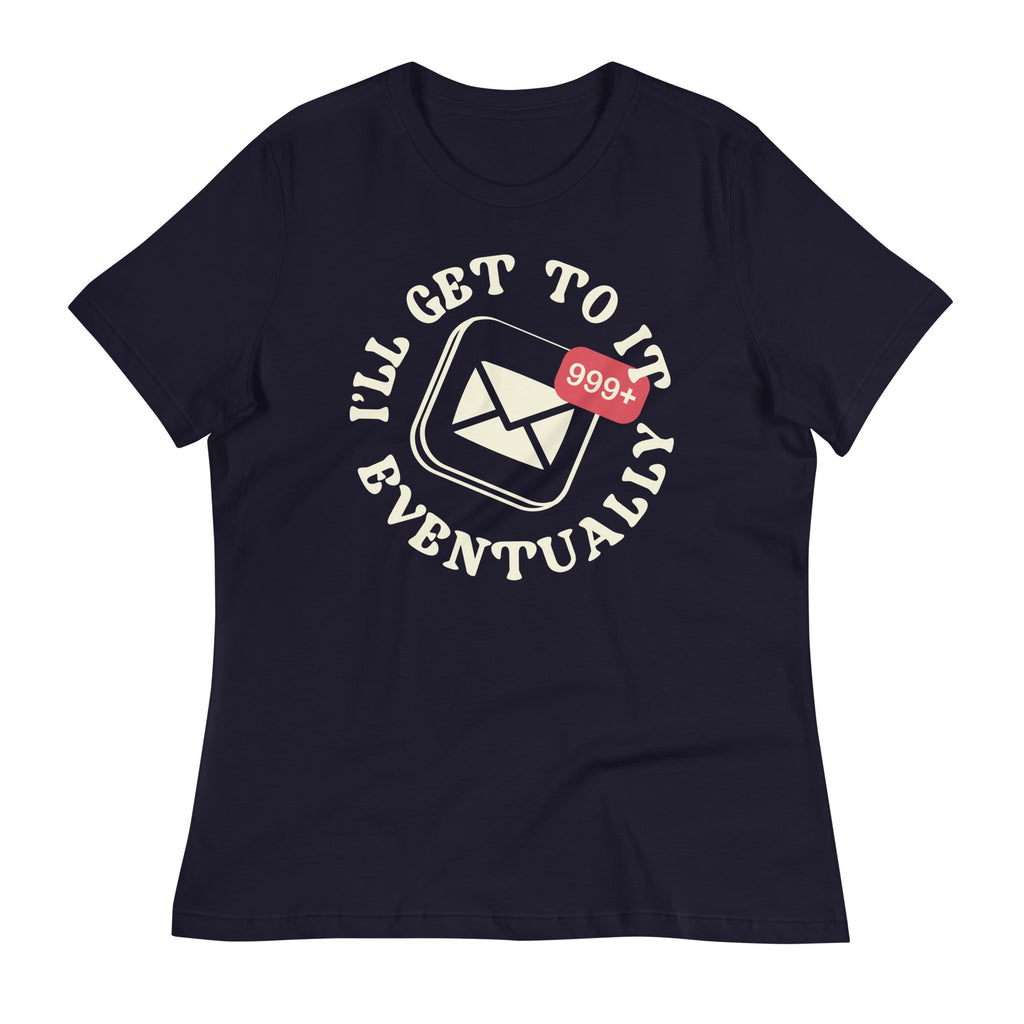 I'll Get To It Eventually Women's Signature Tee
