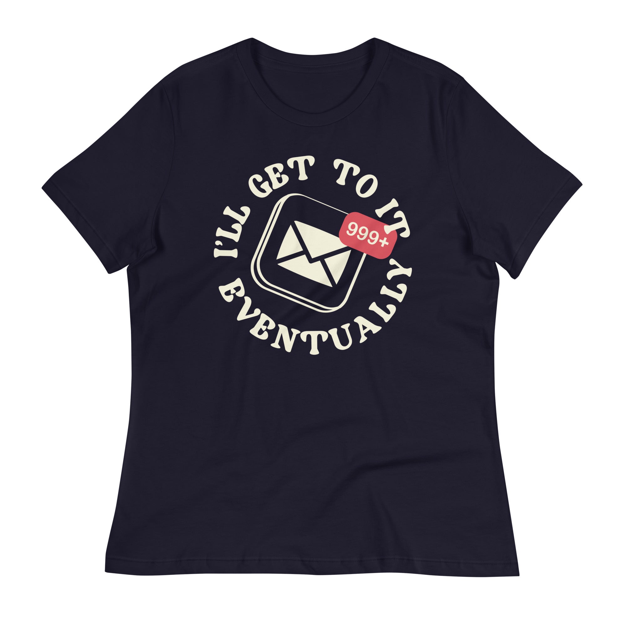 I'll Get To It Eventually Women's Signature Tee
