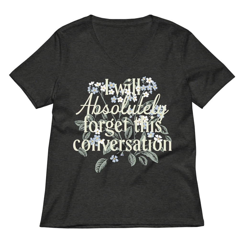 I Will Absolutely Forget This Conversation Women's V-Neck Tee