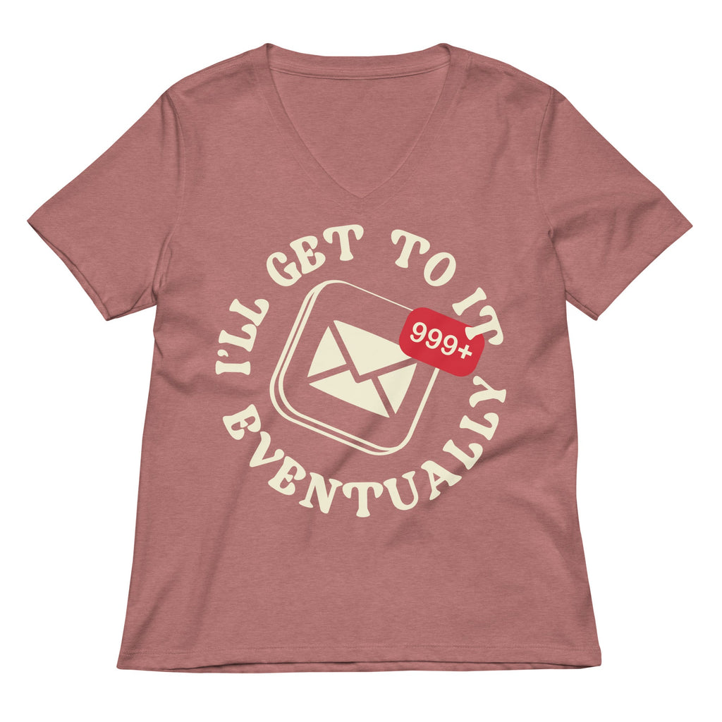 I'll Get To It Eventually Women's V-Neck Tee