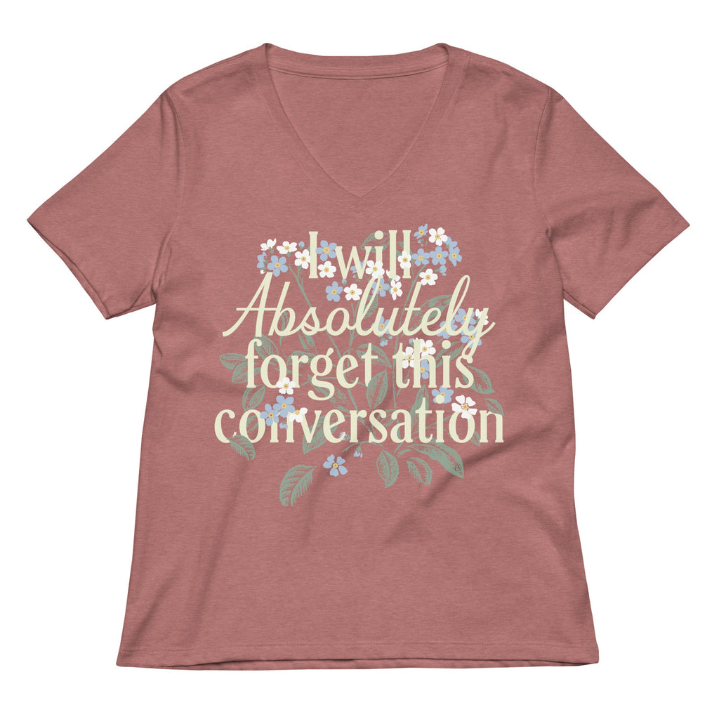 I Will Absolutely Forget This Conversation Women's V-Neck Tee
