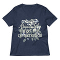 I Will Absolutely Forget This Conversation Women's V-Neck Tee