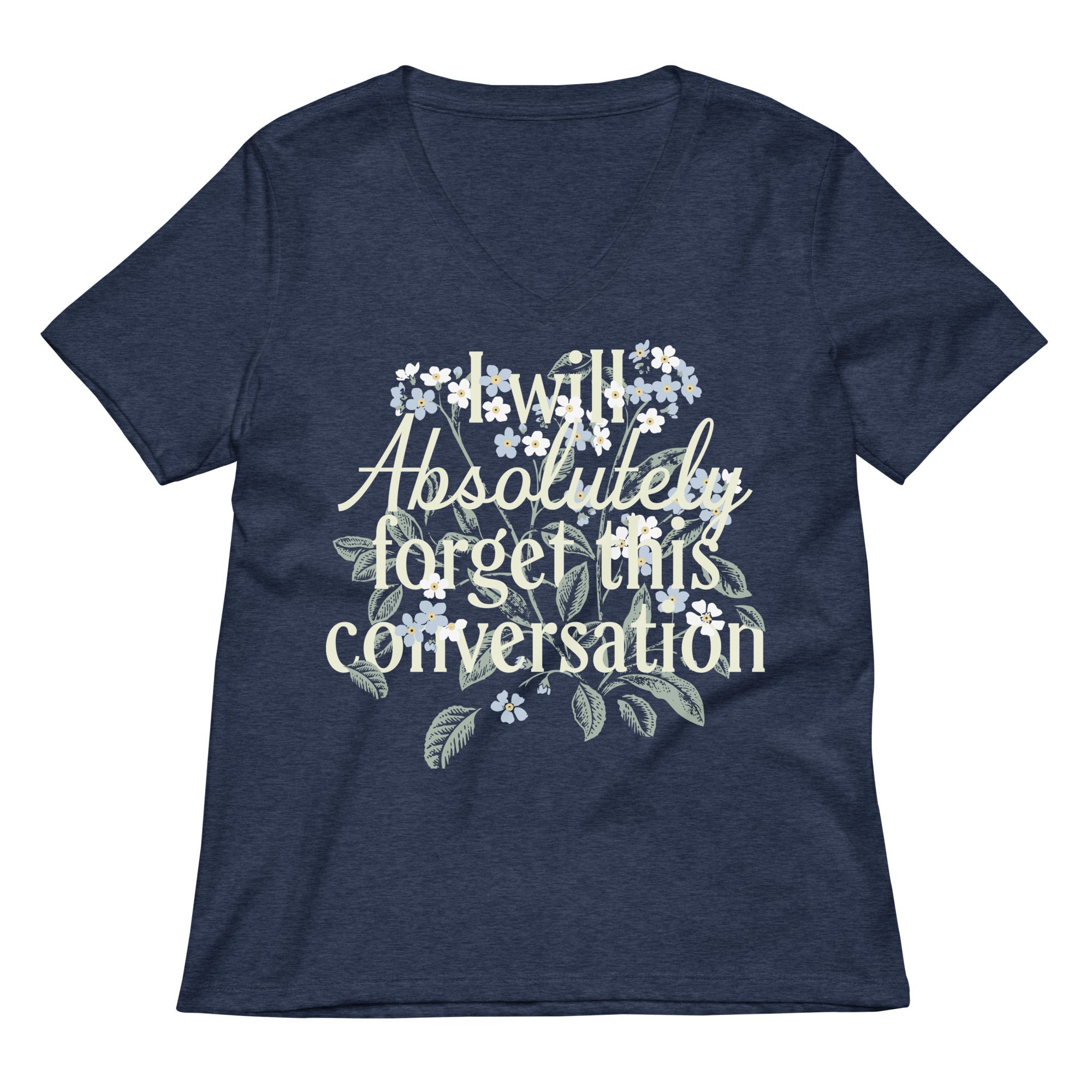 I Will Absolutely Forget This Conversation Women's V-Neck Tee