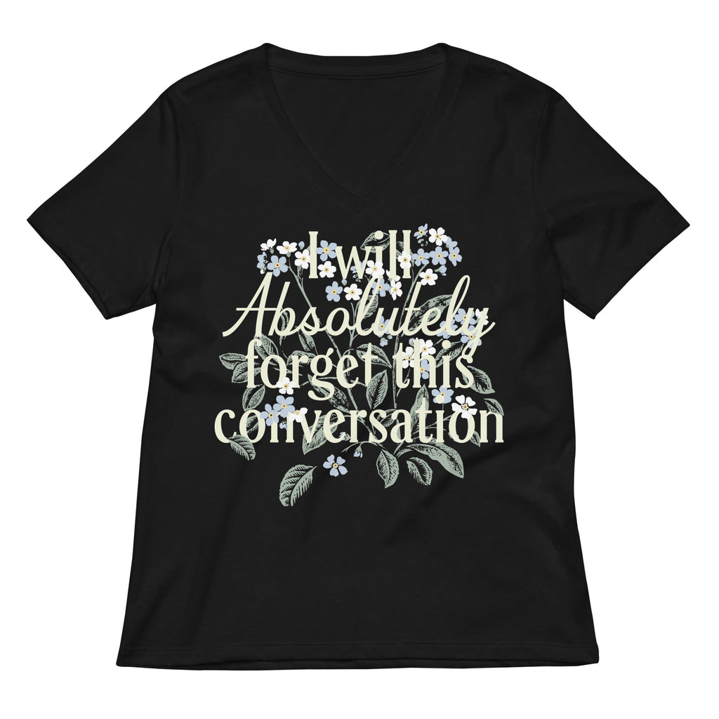 I Will Absolutely Forget This Conversation Women's V-Neck Tee